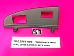 18-32561-006 Freightliner Panel Gray, LD001/4, Switch, Left Hand. Fixed Price $38.99.